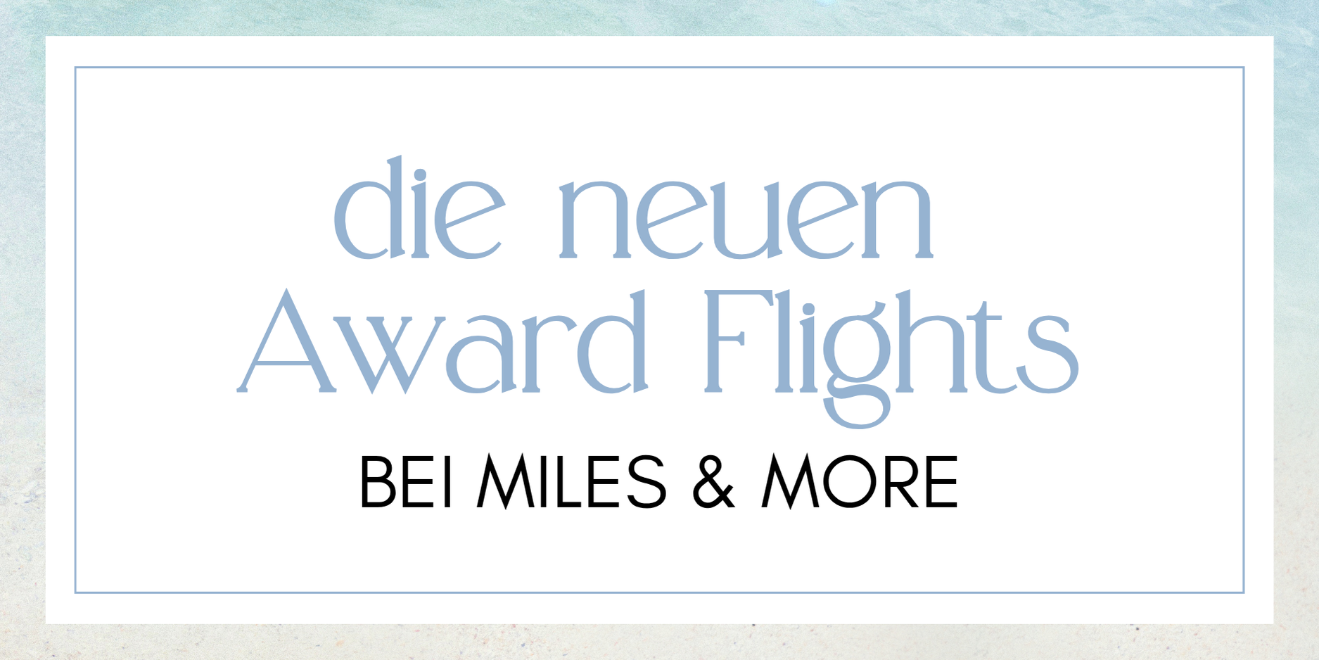 Miles and More Änderungen – neue Award Flights Zusammengefasst