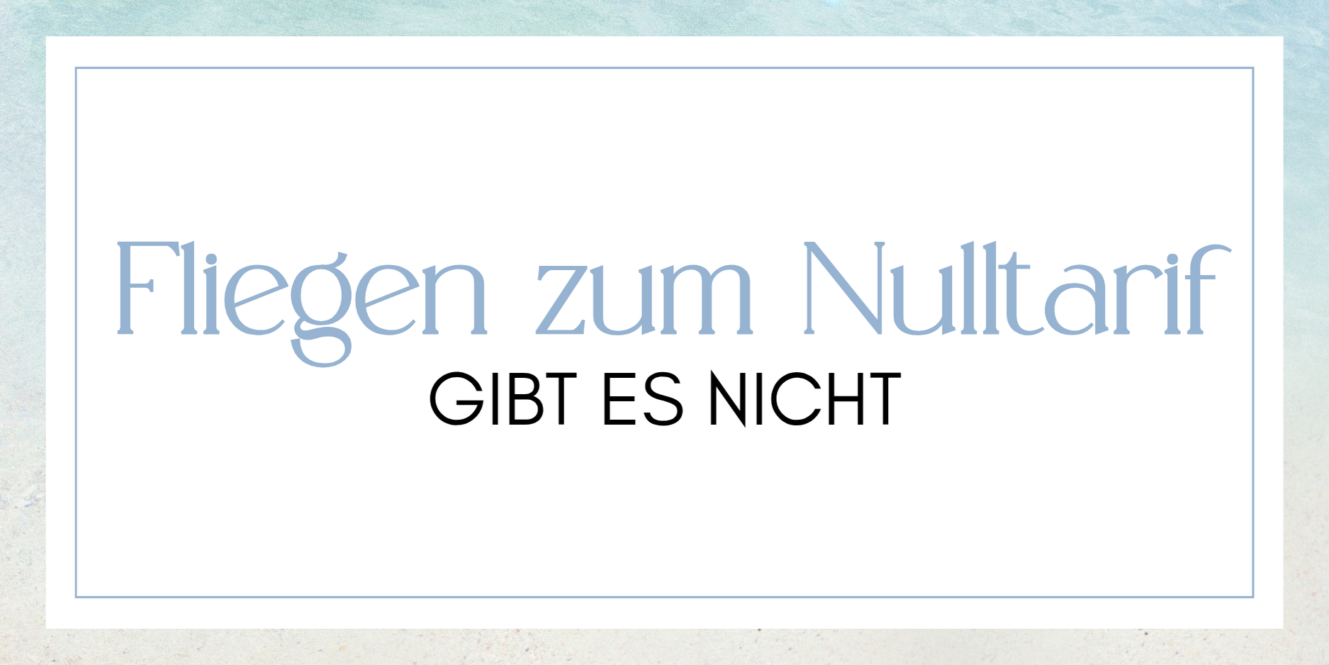 Fliegen zum Nulltarif gibt es nicht!